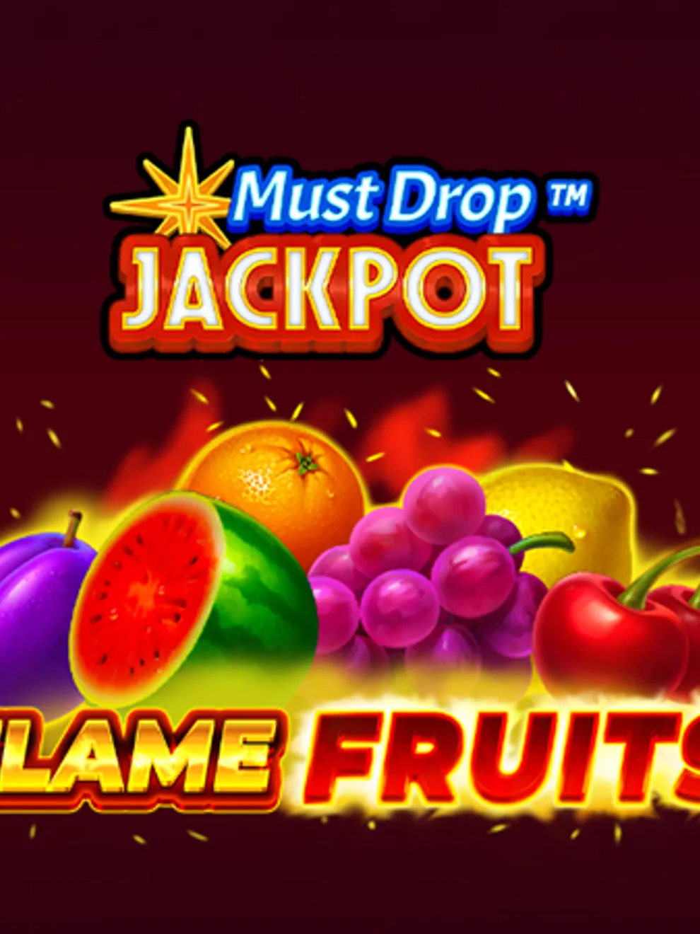 Must Drop Jackpot Flame Fruits — 3 Oaks Gaming